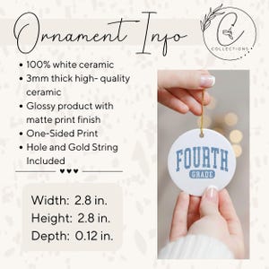 May include: A round white ceramic ornament featuring the blue text FOURTH GRADE. The ornament is 2.8 inches wide, 2.8 inches high, and 0.12 inches deep. It has a glossy finish with a matte print, a hole for hanging, and includes a gold string.