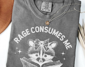 Comfort Colors® Rage Consumes Me Shirt, Cute Raccoon Reading Meme T-Shirt, Funny Sarcastic Feral Tee, Trashcore Tee, Mental Health T Shirt