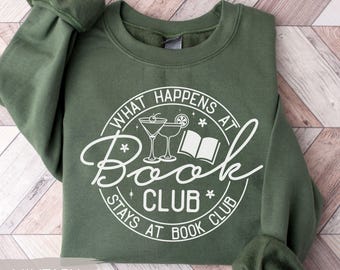 Book Club Sweatshirt: Funny Reading Club or Book Lover Sweater, What Happens at Book Club Stays at Book Club