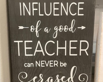 Mini Signs. Decor. Desk Decor. Office Decor. Small Signs. Inspirational Sign. Influence of a Good Teacher Can never be erased