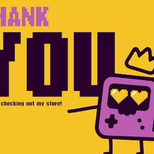 K&ouml;nnte beinhalten: Gelbe Grafik mit den Worten "THANK YOU" in pixeligen lila Buchstaben. Ein lila Spielkonsolen-Charakter mit Herzaugen und einer Krone ist abgebildet. Der Text "for checking out my store!" ist ebenfalls enthalten.