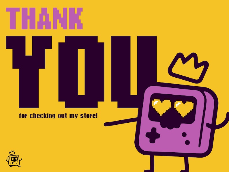 K&ouml;nnte beinhalten: Gelbe Grafik mit den Worten "THANK YOU" in pixeligen lila Buchstaben. Ein lila Spielkonsolen-Charakter mit Herzaugen und einer Krone ist abgebildet. Der Text "for checking out my store!" ist ebenfalls enthalten.