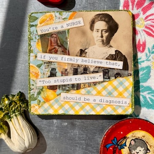 You&#39;re a Nurse, mixed media collage art, retro housewife, refrigerator magnet. A funny, handmade vintage accent to any decor.