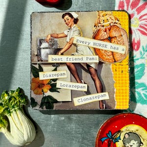 Every Nurse has - snarky, mixed media collage art, retro housewife refrigerator magnet. A funny, handmade vintage accent to any decor.