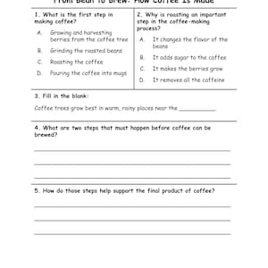 May include: A white worksheet titled "From Bean to Brew: How Coffee Is Made." The worksheet includes questions about coffee production, such as the first step in making coffee and why roasting is important. The worksheet is from BrainySheets.com.