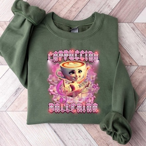 Cappuccina Ballerina Sweatshirt, Italian Brainrot Shirt, Bootleg Rap Tee, Brainrot Shirt, Cappuccino Meme Shirt, Weird Funny Shirt