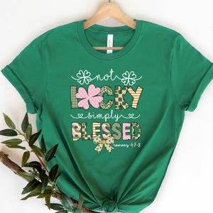 Not Lucky Simply Blessed St Patrick’s Day Shirt, St Patrick’s Day Gift, St Patrick’s Day Sweatshirt, Christian Tee, Lucky Blessed Shirt