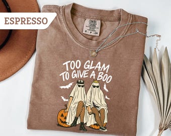 Comfort Colors®Too Glam To Give A Boo Tshirt,Funny Halloween Tshirt,Trendy Ghost Tee,Glam Vibes Ghost Tee,Spooky Season Fall Vibes Tee