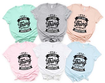 Its a last name thing Custom Family Shirt, It’s A Blank Thing You Wouldn’t Understand, Personalized Family Name Shirt, Family Reunion Shirt