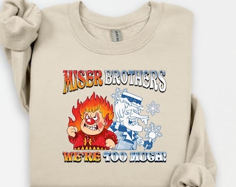 Miser Brothers Heating And Cooling Sweatshirt, Snow Miser &Heat Miser Shirt, Miser Brothers Fans Hoodie, We Are Too Much Miser Brothers Tee