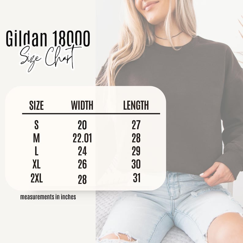 May include: A size chart for Gildan 18000 sweatshirts. The chart displays sizes S to 2XL, with corresponding width and length measurements in inches. The text "measurements in inches" is below the chart.