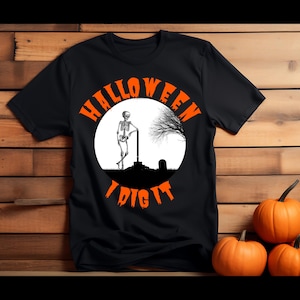 Halloween Skeleton Shirts, Halloween I Dig It Shirts With Skeleton