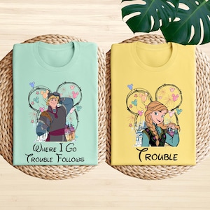 Frozen Anna and Kristoff Shirt, Disney Frozen Matching Shirt, Where I Go Trouble Follows, Disney Couple Trip Shirt, Disneyland Family Tee