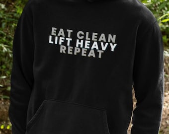 Eat Clean Lift Heavy Repeat Hoodie, Motivational Gym Sweatshirt, Fitness Lover Apparel