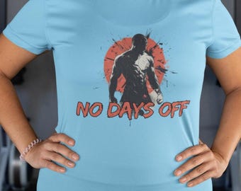 No Days Off T-Shirt, Motivational Gym Tee, Fitness Mindset Cotton Shirt