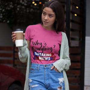 Why Is Everything Breaking News? -  Unisex Heavy Cotton Tee, Funny Graphic Shirt, Quirky Tee for Everyday Humor