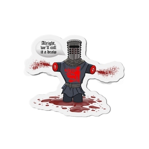 Könnte beinhalten: Ein Aufkleber mit einem Cartoon-Ritter mit einem roten Kreuz auf der Brust, der in einer Blutlache liegt. Dem Ritter fehlen die Arme und über seinem Kopf befindet sich eine Sprechblase mit dem Text "Okay, wir nennen es ein Unentschieden."