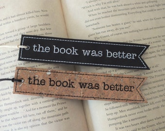 The Book Was Better Bookmark - Embroidered Bookmark