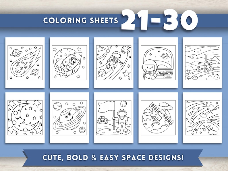 May include: Ten black and white space-themed colouring sheets are shown. Each sheet has a different design, such as a rocket, astronaut, and planets. The text "COLORING SHEETS 21-30" and "CUTE, BOLD & EASY SPACE DESIGNS!" are displayed.
