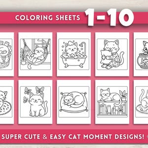 May include: A set of ten coloring sheets featuring adorable cat illustrations. Each sheet showcases a different cat-themed scene, from relaxing in a hammock to playing with yarn. The text "COLORING SHEETS 1-10" and "SUPER CUTE & EASY CAT MOMENT DESIGNS!" are displayed.