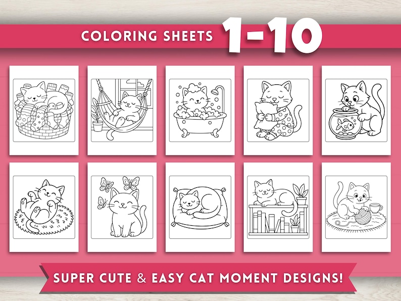 May include: A set of ten coloring sheets featuring adorable cat illustrations. Each sheet showcases a different cat-themed scene, from relaxing in a hammock to playing with yarn. The text "COLORING SHEETS 1-10" and "SUPER CUTE & EASY CAT MOMENT DESIGNS!" are displayed.