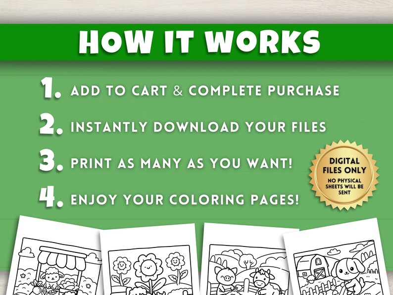 May include: A digital download of coloring pages featuring a farm theme. The image shows four coloring pages with illustrations of a farm stand, a flower, a pig and cow, and a dog. The text "HOW IT WORKS" is at the top of the image, followed by four numbered steps: 1. Add to cart & complete purchase, 2. Instantly download your files, 3. Print as many as you want!, 4. Enjoy your coloring pages! The text "DIGITAL FILES ONLY" is in a gold circle with the text "NO PHYSICAL SHEETS WILL BE SENT" below it.