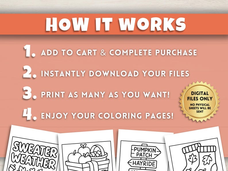 May include: An orange background with white text that reads "HOW IT WORKS" and numbered steps. The steps are: Add to cart, download files, print as many as you want, and enjoy coloring pages. A gold seal says "Digital Files Only."