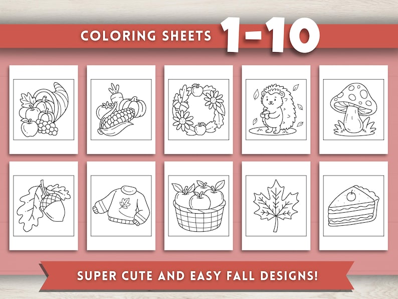 May include: A collection of ten coloring sheets with fall-themed illustrations, including a cornucopia, wreath, hedgehog, and maple leaf. The text at the top reads "COLORING SHEETS 1-10" and the text at the bottom reads "SUPER CUTE AND EASY FALL DESIGNS!"