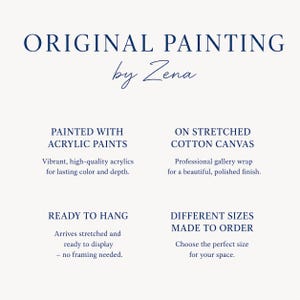 May include: An informational graphic with dark blue text on a white background. The text reads: ORIGINAL PAINTING by Zena, PAINTED WITH ACRYLIC PAINTS, ON STRETCHED COTTON CANVAS, READY TO HANG, and DIFFERENT SIZES MADE TO ORDER, with descriptive subtext.