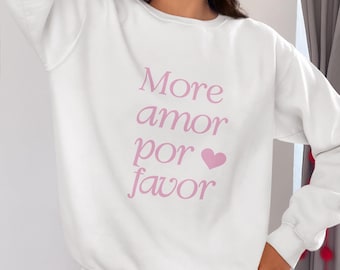 More Amor Por Favor Pink sweatshirt, Funny Gifts for Her, Girly Shirt, Girly Gifts Pink, Funny y2k meme shirt, Gift Ideas for Her