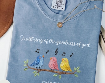 I Will Sing of the Goodness of God Shirt, Psalm 89:1 Christian Bird Tee, Comfort Colors Worship Shirt, Faith Gift for Women