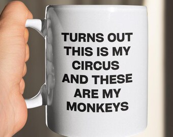 Funny Coworker Coffee Mug: My Circus, My Monkeys