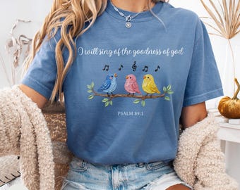 I Will Sing of the Goodness of God Shirt, Psalm 89:1 Christian Bird Tee, Comfort Colors Worship Shirt, Faith Gift for Women