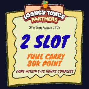 May include: A rectangular sign with a light yellow center and dark border featuring the Looney Tunes Partners logo at the top. Text reads: Starting August 7th, 2 SLOT, FUUL CARRY, 80k POINT, and DONE WITHIN 1-12 HOURS COMPLETE in blue and orange.