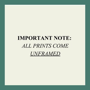 a single, unframed photograph with the text "ALL PRINTS COME UNFRAMED" displayed prominently in the center.