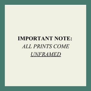 a single, unframed photograph with the text "ALL PRINTS COME UNFRAMED" displayed prominently in the center.