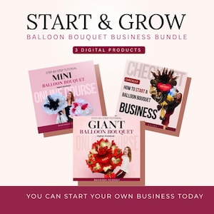 Könnte beinhalten: Ein digitales Produktpaket mit dem Titel START & GROW BALLOON BOUQUET BUSINESS BUNDLE, das drei Anleitungen enthält. Es umfasst einen Online-Kurs für Mini-Ballonsträuße, einen Kurs für Riesen-Ballonsträuße und eine Checkliste für den Geschäftsstart.