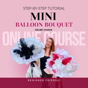May include: A digital graphic for a STEP-BY-STEP TUTORIAL MINI BALLOON BOUQUET ONLINE COURSE. The text is displayed over a pink background. Two balloon bouquets are shown, one with black feathers and one with red feathers, wrapped in white paper.