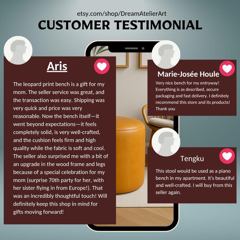 May include: Customer testimonial image from DreamAtelierArt on Etsy. The image shows a phone with customer reviews. One review mentions a leopard print bench. Another review mentions a stool used as a piano bench.