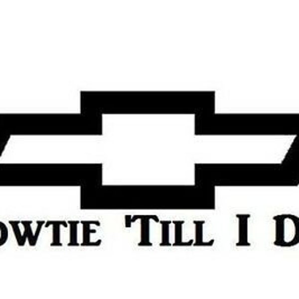 Bowtie Till I Die Vinyl Window Car Decal Water Bottle  Decal Laptop Decal 7 x 2-3/4 inches