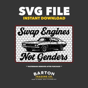 May include: Black and white graphic design featuring a classic car with the text "Swap Engines Not Genders." The design includes the words "SVG FILE" and "INSTANT DOWNLOAD" in white and yellow, respectively. The image is on a dark gray background.