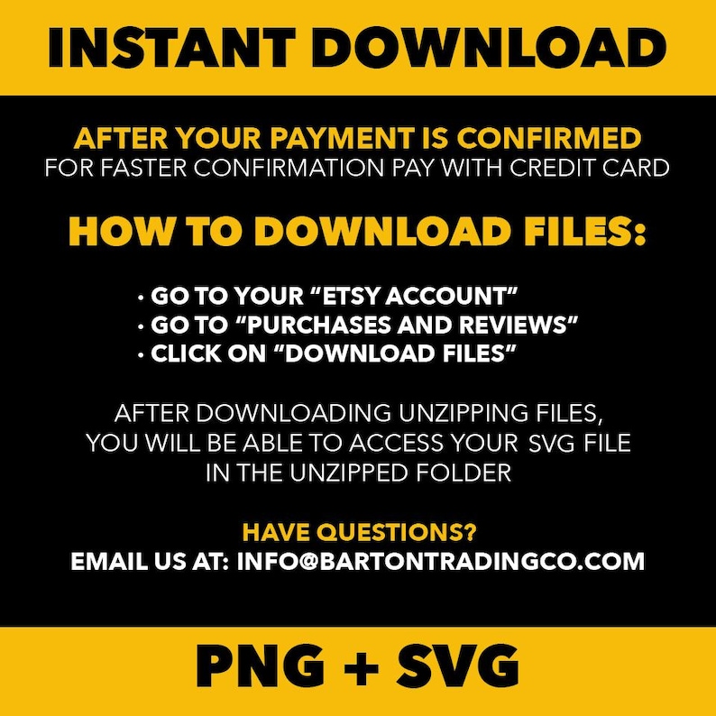 May include: A black and yellow graphic with instructions for downloading files after purchase. Text includes "INSTANT DOWNLOAD", "HOW TO DOWNLOAD FILES", and "PNG + SVG". The image also provides an email address for questions.
