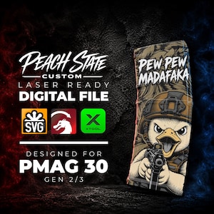 May include: A digital file design for a PMAG 30 Gen 2/3 magazine featuring a cartoon duck wearing a tactical helmet and holding a firearm with the text PEW PEW MADAFAKA. The graphic includes Peach State Custom branding and SVG, LightBurn, and xTool icons.