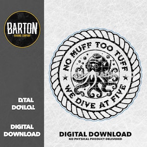 以下が含まれることがあります： 「No Muff Too Tuff We Dive At Five」というテキストが書かれた円の中に、スキンダイビングのヘルメットをかぶったタコが描かれた白黒のグラフィックデザインです。