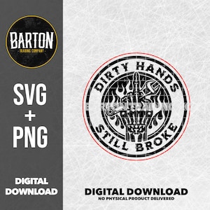 May include: Black and white graphic design of a hand giving the middle finger with a wrench and flames. The text "Dirty Hands Still Broke" is in a circle around the hand.