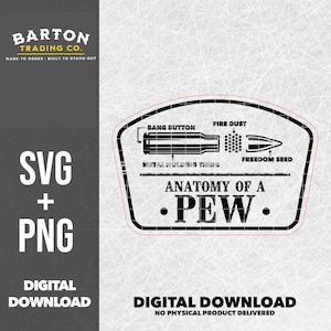 May include: Digital download graphic featuring an illustrated diagram of a bullet labeled "Anatomy of a Pew." The design includes text such as "Bang Button," "Fire Dust," and "Freedom Seed." The image also includes the text "SVG + PNG" and "Digital Download."