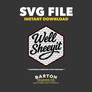 May include: A digital SVG file graphic with the text "SVG FILE INSTANT DOWNLOAD" in white and yellow. The design features the words "Well Sheeyit" in a hexagon shape with a red outline and a honeycomb pattern. The bottom of the image has the text "BARTON TRADING CO."
