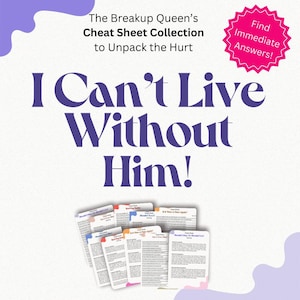 Puede incluir: Un conjunto de hojas de trucos imprimibles con el título "¡No puedo vivir sin él!" y el texto "The Breakup Queen's Cheat Sheet Collection to Unpack the Hurt" y "Find Immediate Answers!" Las hojas de trucos están impresas en papel blanco y tienen un fondo rosa y morado.