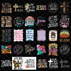 Let Me Tell You About My Jesus PNG, Christian Faith Sublimation Bundle, Religious Bible Verse Shirt Design, Inspirational Digital Download