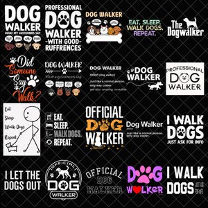 May include: A collection of black and white graphic designs with text related to dog walking. Designs include phrases like "Dog Walker," "I Walk Dogs," and "Eat, Sleep, Walk Dogs, Repeat."